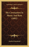 The Covenanters In Moray And Ross (1892)