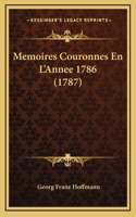 Memoires Couronnes En L'Annee 1786 (1787)