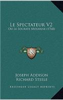 Le Spectateur V2: Ou Le Socrate Moderne (1768)(French)