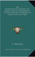 The Revocation of the Edict of Nantes, and Its Consequences to the Protestant Churches of France and Italy (1833)