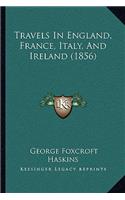 Travels In England, France, Italy, And Ireland (1856)