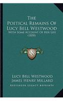 The Poetical Remains Of Lucy Bell Westwood