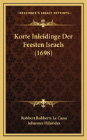 Korte Inleidinge Der Feesten Israels (1698)