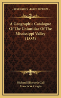 A Geographic Catalogue Of The Unionidae Of The Mississippi Valley (1885)