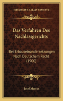 Das Verfahren Des Nachlassgerichts: Bei Erbauseinandersetzungen Nach Deutschem Recht (1900)(German)