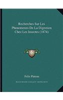 Recherches Sur Les Phenomenes De La Digestion Chez Les Insectes (1874)