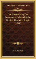 Die Anwendung Der Erwarmten Geblaseluft Im Gebiete Der Metallurgie (1840)