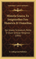 Historia Graeca, Ex Insignioribus Fere Historicis Et Oratoribus
