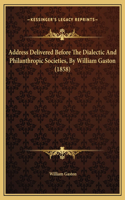 Address Delivered Before The Dialectic And Philanthropic Societies, By William Gaston (1858)