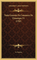 Traite Generale Du Commerce De L'Amerique V1 (1783)