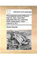 The poetical works of David Garrick, Esq. Now first collected into two volumes. With explanatory notes. ... Volume 2 of 2: (English)