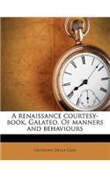 A Renaissance Courtesy-Book, Galateo, of Manners and Behaviours