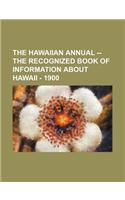 The Hawaiian Annual -- The Recognized Book of Information about Hawaii - 1900: (English)