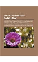 Edificis Gotics de Catalunya: Castells Gotics de Catalunya, Edificis Neogotics de Catalunya, Esglesies Gotiques de Catalunya(Catalan)