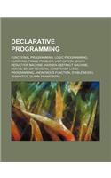 Declarative Programming: Functional Programming, Logic Programming, Currying, Frame Problem, Unification, Graph Reduction Machine