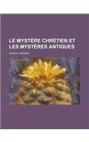 Le Mystere Chretien Et Les Mysteres Antiques