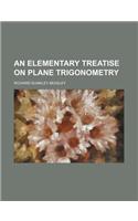 An Elementary Treatise on Plane Trigonometry