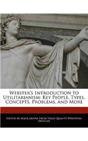 Webster's Introduction to Utilitarianism: Key People, Types, Concepts, Problems, and More