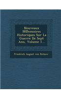 Nouveaux M℗emoires Historiques Sur La Guerre De Sept Ans, Volume 1...