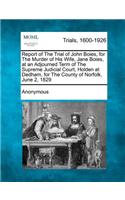 Report of the Trial of John Boies, for the Murder of His Wife, Jane Boies, at an Adjourned Term of the Supreme Judicial Court, Holden at Dedham, for the County of Norfolk, June 2, 1829