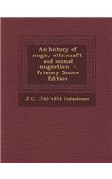History of Magic, Witchcraft, and Animal Magnetism