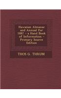 Hawaiian Almanac and Annual for 1887 - A Hand Book of Information