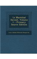 Le Marechal Davout, Volume 1: (French)