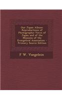 Our Japan Album: Reproductions of Photographic Views of Japan and of the Missions of the Evangelical Association