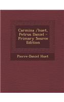 Carmina /huet, Petrus Daniel - Primary Source Edition