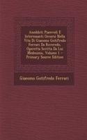 Aneddoti Piacevoli E Interessanti Occorsi Nella Vita Di Giacomo Gotifredo Ferrari Da Roveredo, Operetta Scritta Da Lui Medesimo, Volume 1 - Primary Source Edition: (Italian)