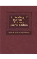 An Inkling of Buffalo - Primary Source Edition: (English)