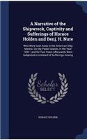 A Narrative of the Shipwreck, Captivity and Sufferings of Horace Holden and Benj. H. Nute: Who Were Cast Away in the American Ship Mentor, On the Pelew Islands, in the Year 1832; and for Two Years Afterwards Were Subjected to Unheard of Su(English)