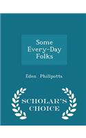 Some Every-Day Folks - Scholar's Choice Edition