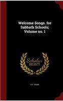 Welcome Songs. for Sabbath Schools; Volume No. 1