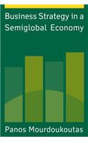 Business Strategy in a Semiglobal Economy