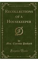 Recollections of a Housekeeper (Classic Reprint): (English)