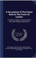 A Description Of The Patent Rolls In The Tower Of London