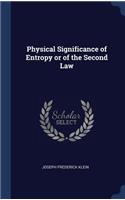 Physical Significance of Entropy or of the Second Law