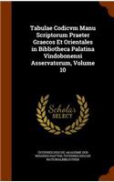 Tabulae Codicvm Manu Scriptorum Praeter Graecos Et Orientales in Bibliotheca Palatina Vindobonensi Asservatorum, Volume 10