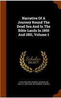 Narrative Of A Journey Round The Dead Sea And In The Bible Lands In 1850 And 1851, Volume 1: (English)