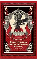 Revolutionary Cycles in Chinese Cinema, 1951–1979