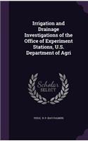 Irrigation and Drainage Investigations of the Office of Experiment Stations, U.S. Department of Agri