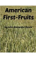 AMERICAN FIRST-FRUITS