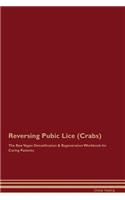 Reversing Pubic Lice (Crabs) The Raw Vegan Detoxification & Regeneration Workbook for Curing Patients