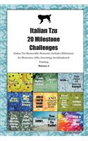 Italian Tzu 20 Milestone Challenges Italian Tzu Memorable Moments.Includes Milestones for Memories, Gifts, Grooming, Socialization & Training Volume 2