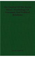 Control of the Social Mind - Psychology of Economic and Political Relations