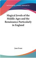 Magical Jewels of the Middle Ages and the Renaissance Particularly in England