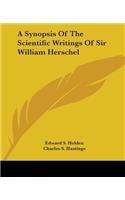 Synopsis Of The Scientific Writings Of Sir William Herschel