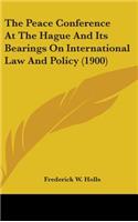 The Peace Conference at the Hague and Its Bearings on International Law and Policy (1900)