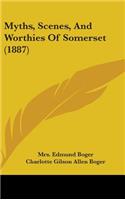 Myths, Scenes, And Worthies Of Somerset (1887)